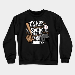 My Boy Might Not Always Swing But I Do So Watch Your Mouth Funny Crewneck Sweatshirt